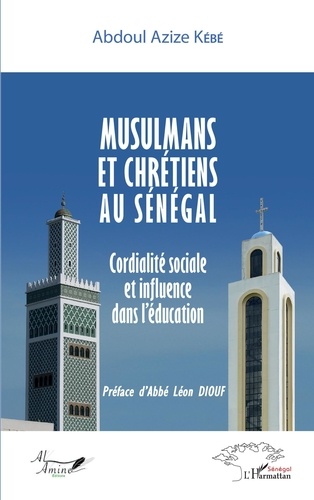 Musulmans et chrétiens au Sénégal. Cordialité sociale et influence dans l'éducation