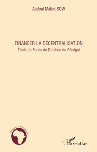 Abdoul Aziz Sow - Financer la décentralisation - Etude du Fonds de Dotation du Sénégal.
