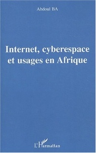 Abdoul Ba - Internet, cyberespace et usages en Afrique.