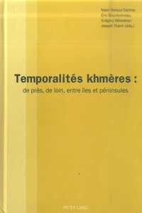 Temporalités khmères : de près, de loin, entre îles et péninsules