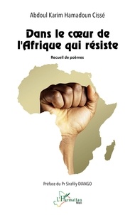 Abdoul karim hamadoun Cissé - Dans le cœur de l’Afrique qui résiste.