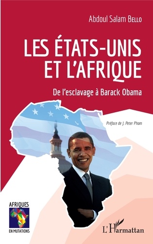 Les Etats-Unis et l'Afrique. De l'esclavage à Barack Obama