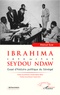 Abdoul Sow - Ibrahima Seydou Ndaw 1890-1969 - Essai d'histoire politique du Sénégal.