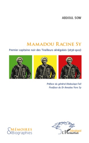 Mamadou Racine Sy. Premier capitaine noir des Tirailleurs sénégalais (1838-1902)