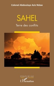 Abdoulaye Aziz Ndaw - Sahel - Terre des conflits.