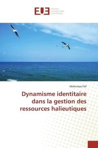 Abdoulaye Fall - Dynamisme identitaire dans la gestion des ressources halieutiques.