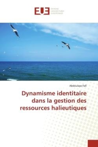 Abdoulaye Fall - Dynamisme identitaire dans la gestion des ressources halieutiques.