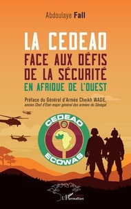 Abdoulaye Fall - La CEDEAO face aux défis de la sécurité en Afrique de l’Ouest.