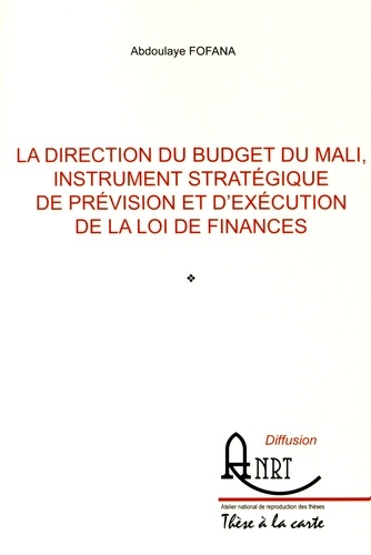 Abdoulaye Fofana - La direction du budget du Mali, instrument stratégique de prévision et d'exécution de la loi de finances.