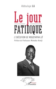 Abdoulaye Lô - Le jour fatidique - L'exécution de Moustapha Lô.