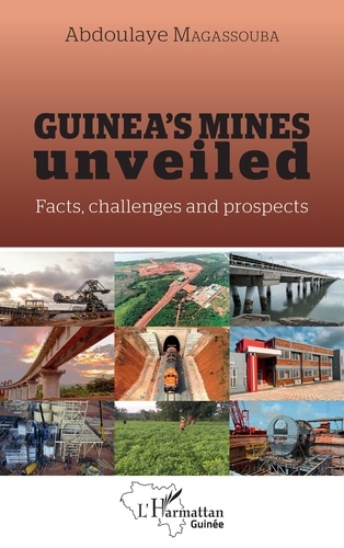 Abdoulaye Magassouba - Guinea's mines unveiled - Facts, challenges and prospects.