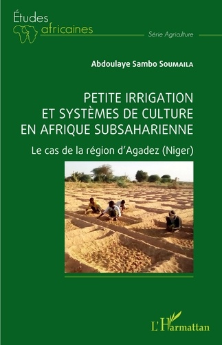 Abdoulaye Sambo Soumaila - Petite irrigation et systèmes de culture en Afrique subsaharienne - Le cas de la région d'Agadez (Niger).