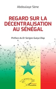 Abdoulaye Sène - Regard sur la décentralisation au Sénégal.