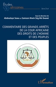 Abdoulaye Soma et Samson Mwin Sog Mé Dabiré - Commentaire des grands arrêts de la cour africaine des droits de l'homme et des peuples.