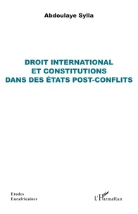 Abdoulaye Sylla - Droit international et constitutions dans des états post-conflits.