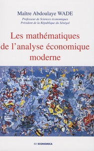 Abdoulaye Wade - Les mathématiques de l'analyse économique moderne.