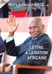 Abdoulaye Wade - Lettre à la nation africaine.