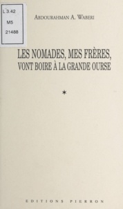 Abdourahman A. Waberi - Les nomades, mes frères, vont boire à la Grande Ourse.