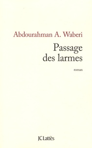Abdourahman A. Waberi - Passage des larmes.