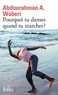 Abdourahman A. Waberi - Pourquoi tu danses quand tu marches ?.