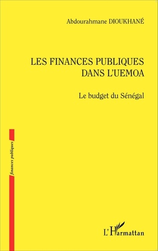 Abdourahmane Dioukhané - Les finances publiques dans l'UEMOA - Le budget du Sénégal.