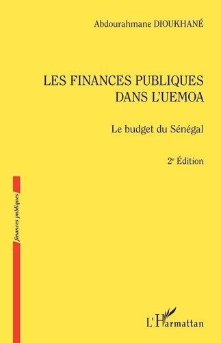 Les finances publiques dans l'UEMOA. Le budget du Sénégal 2e édition