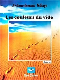 Abdourahmane Ndiaye - Les couleurs du vide - Roman.