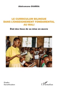 Abdramane Diarra - Le curriculum bilingue dans l'enseignement fondamental au Mali - Etat des lieux de sa mise en œuvre.