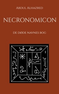 Abdul Alhazred et Petrus de Dacia - Necronomicon - De døde navnes bog.