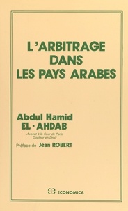 Abdul Hamid El-Ahdab - L'arbitrage dans les pays arabes.