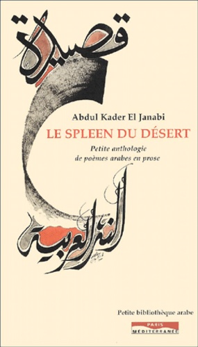 Abdul-Kader El Janabi - Le spleen du désert - Petite anthologie de poèmes arabes en prose.