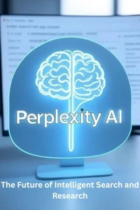 Perplexity AI – The Future of Intelligent Search and Research