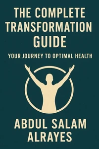 The Complete Transformation Guide: Your Journey to Optimal Health