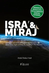 Isra' &amp; Mi'raj - Abridged Narration of Prophet Muhammad's miraculous NIght Journey &amp; Ascent to the Heavens