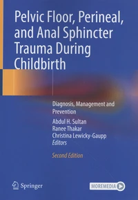 Pelvic Floor, Perineal, and Anal Sphincter Trauma During Childbirth