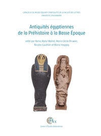 Antiquités égyptiennes de la Préhistoire à la Basse Epoque