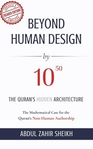 BEYOND HUMAN DESIGN by 10⁵⁰: The Quran's Hidden Architecture: A Mathematical Case for the Quran's Non-Human Authorship