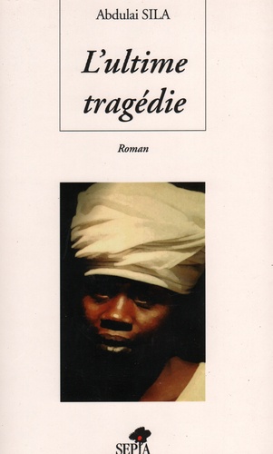 Abdulai Sila - L'ultime tragédie.