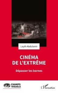 Abdulamir Layth - Cinéma de l’extrême - Dépasser les bornes.