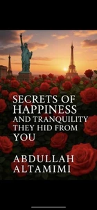 Secrets of Happiness and Tranquility They Hid from You By Abdullah AlTamimi