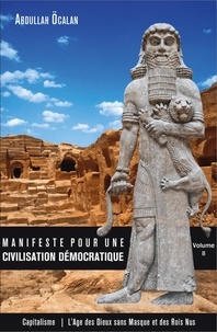 Abdullah Ocalan - Manifeste pour une civilisation démocratique - Volume 2, Capitalisme : l'âge des dieux sans masque et des rois nus.