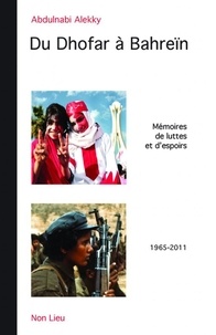 Abdulnabi Al-Ekry - Du Dhofar à Bahreïn - Mémoires de luttes et d'espoirs (1965-2011).