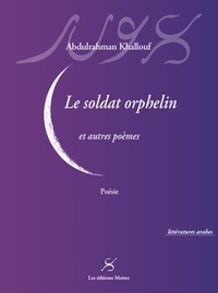Abdulrahman Khallouf - Le soldat orphelin et autres poèmes.
