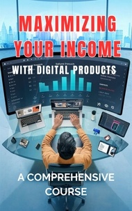  ABDULRAHMAN NAZIR - Maximizing Your Income with Digital Products: A Comprehensive Course.