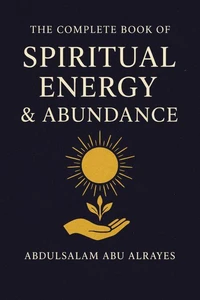 The Complete Book of Spiritual Energy & Abundance