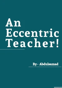 An Eccentric Teacher!
