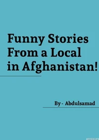 Funny Stories From a Local in Afghanistan!