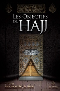 Abdurrazaq Al-badr - Les Objectifs du Hajj.
