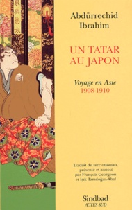 Abdurrechid Ibrahim - Un Tatar au Japon - Voyage en Asie (1908-1910).