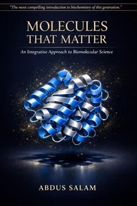MOLECULES THAT MATTER :An Integrative Approach to Biomolecular Science